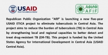 Republican Public Organization “Afif” is launching a new five-year USAID ETICA project to eliminate tuberculosis in Central Asia. 